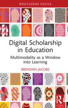 Hardcover Digital Scholarship in Education: Multimodality as a Window into Learning Book