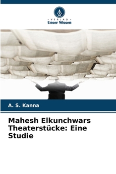 Paperback Mahesh Elkunchwars Theaterstücke: Eine Studie [German] Book