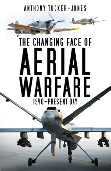 Paperback The Changing Face of Aerial Warfare: 1940-Present Day Book