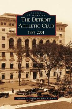The Detroit Athletic Club: 1887-2001 (Images of America: Michigan) - Book  of the Images of America: Michigan