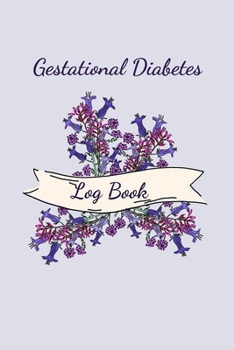 Gestational Diabetes Log Book: Blood Sugar Monitoring Journal with Notes, Breakfast, Lunch, Dinner, Snacks Before & After Tracking, Purple Cover