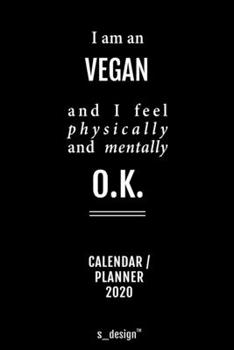 Calendar 2020 for Vegans / Vegan: Weekly Planner / Diary / Journal for the whole year. Space for Notes, Journal Writing, Event Planning, Quotes and Memories