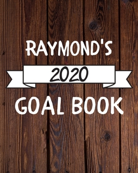 Paperback Raymond's 2020 Goal Book: 2020 New Year Planner Goal Journal Gift for Raymond / Notebook / Diary / Unique Greeting Card Alternative Book