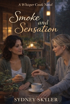 Paperback Smoke and Sensation: A Whisper Creek Novel Book