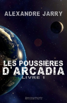 Paperback Les poussieres d'Arcadia: Livre 1 [French] Book