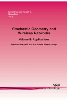 Paperback Stochastic Geometry and Wireless Networks: Volume II Applications Book