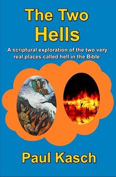 Paperback The Two Hells: A scriptural exploration of the two very real places called hell Book