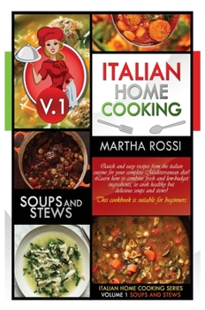 Italian Home Cooking 2021 Vol.1 Soups and Stews: Soups and stews. Quick and easy recipes from the Italian cuisine for your complete Mediterranean ... This cookbook is suitable for beginners.