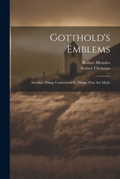 Paperback Gotthold's Emblems: Invisible Things Understood by Things That are Made Book