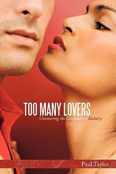 Paperback Too Many Lovers: Uncovering the Deception of Idolatry Book