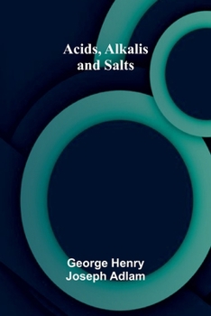 Acids, Alkalis and Salts (Classic Reprint)