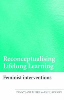 Paperback Reconceptualising Lifelong Learning: Feminist Interventions Book