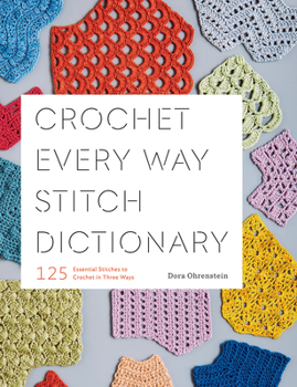Paperback Crochet Every Way Stitch Dictionary: 125 Essential Stitches to Crochet in Three Ways Book