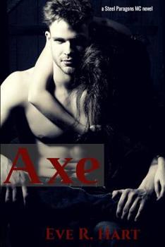 Axe - Book #4 of the Steel Paragons MC