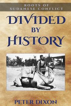 Paperback Divided by History: Roots of Sudanese Conflict Book