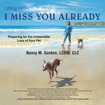 I Miss You Already: Preparing for the Unbearable Loss of Your Pet