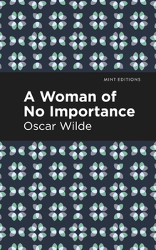 A Woman of No Importance - Book  of the Oxford Student Texts
