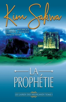 Paperback La Prophétie: romance historique écossaise et voyage dans le temps [French] Book