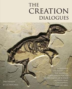 Paperback The Creation Dialogues - 2nd Edition: A Response to the Position of the American Association for the Advancement of Science on Evolution, Christianity Book