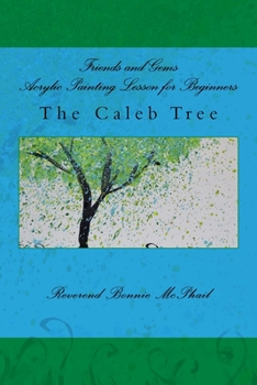 Paperback Friends and Gems Acrylic Painting Lesson for Beginners: The Caleb Tree Book