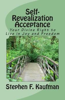 Paperback Self-Revealization Acceptance - An Introduction: Your Divine Right to Live in Joy and Freedom Book