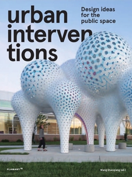 Hardcover Urban Interventions: Design Ideas for the Public Space Book