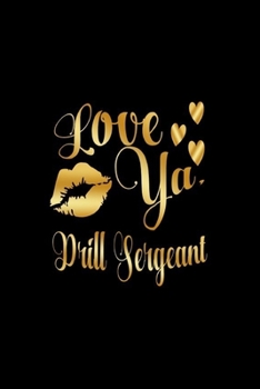 Paperback Love Ya, Drill Sergeant: Journal: Gift Ideas for Men with Sexy Nickname Book