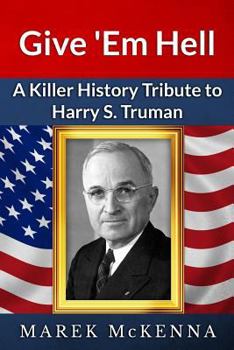 Paperback Give 'Em Hell: A Kiler History Tribute to Harry S. Truman Book