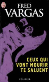 Paperback Ceux Qui Vont Mourir Te Saluent [French] Book