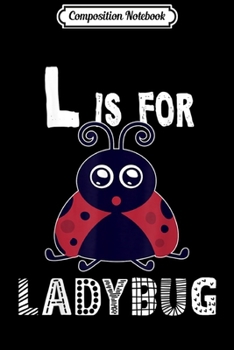 Composition Notebook: Names That Start With L Is For Ladybug Cute Women Girls  Journal/Notebook Blank Lined Ruled 6x9 100 Pages