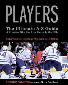 Hardcover Players: The Ultimate A-Z Guide of Everyone Who Has Ever Played in the NHL Book