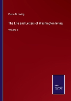 Paperback The Life and Letters of Washington Irving: Volume 4 Book