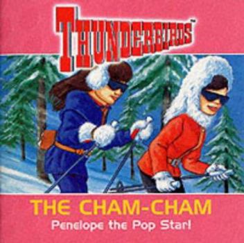 Thunderbirds: The Cham Cham: Penelope the Pop Star! - Book #2 of the Thunderbirds Story Book