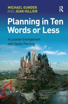 Paperback Planning in Ten Words or Less: A Lacanian Entanglement with Spatial Planning Book