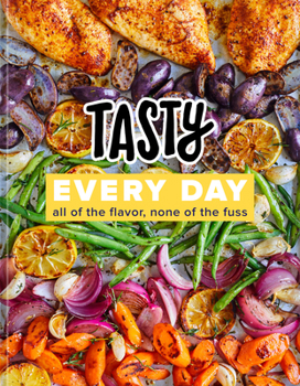 Hardcover Tasty Every Day: All of the Flavor, None of the Fuss (an Official Tasty Cookbook) Book
