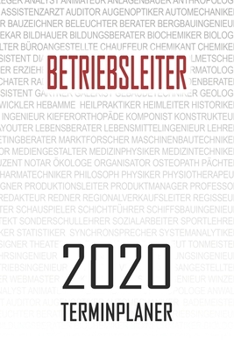 Betriebsleiter - 2020 Terminplaner: Kalender und Organisator f�r Betriebsleiter. Terminkalender, Taschenkalender, Wochenplaner, Jahresplaner, Kalender 2019 - 2020 zum Planen und Organisieren