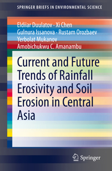 Paperback Current and Future Trends of Rainfall Erosivity and Soil Erosion in Central Asia Book