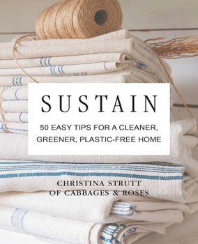 Hardcover Sustain: 50 Easy Tips for a Cleaner, Greener, Plastic-Free Home Book