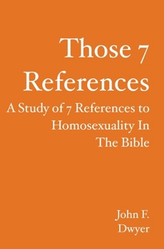 Paperback Those 7 References: A Study of 7 References to Homosexuality in the Bible Book