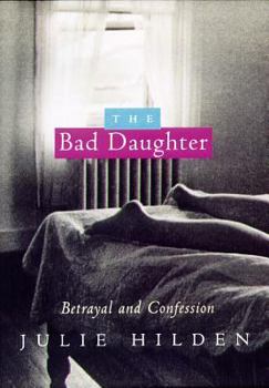 Hardcover The Bad Daughter: Betrayal and Confession Book
