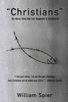 Paperback "Christians" - The Worst Thing that Ever Happened to Christianity Book