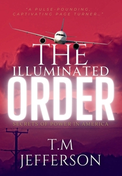 Hardcover The Illuminated Order: Secrets of Power in America Book