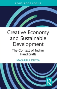 Paperback Creative Economy and Sustainable Development: The Context of Indian Handicrafts Book