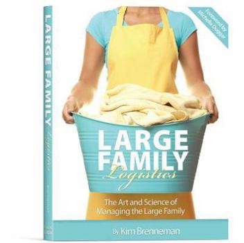 Paperback Large Family Logistics: The Art and Science of Managing the Large Family Book