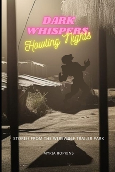 Paperback Dark Whispers, Howling Nights: Stories from the Werewolf Trailer Park Book