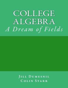 Paperback College Algebra: A Dream of Fields Book