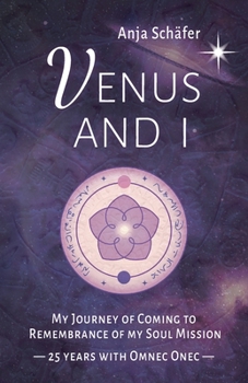 Paperback Venus and I: My Journey of Coming to Remembrance of my Soul Mission - 25 years with Omnec Onec Book