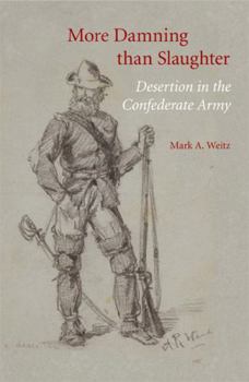 Paperback More Damning Than Slaughter: Desertion in the Confederate Army Book
