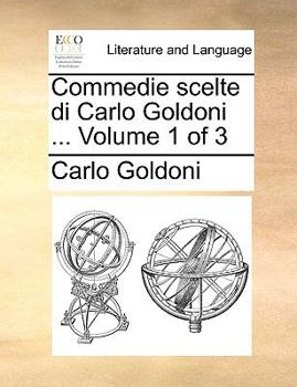 Paperback Commedie Scelte Di Carlo Goldoni ... Volume 1 of 3 [Italian] Book