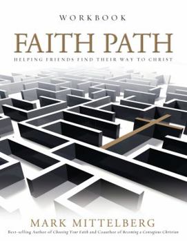 Paperback Faith Path Workbook: Helping Friends Find Their Way to Christ Book